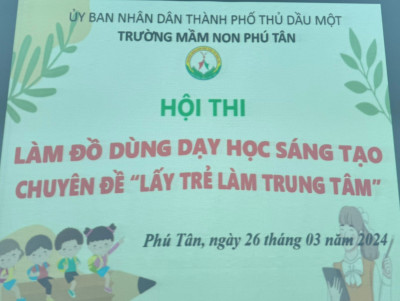 Trường mầm non Phú Tân tổ chức Hội thi làm đồ dùng dạy học sáng tạo chuyên đề “Lấy trẻ làm trung tâm” năm học 2023-2024.
