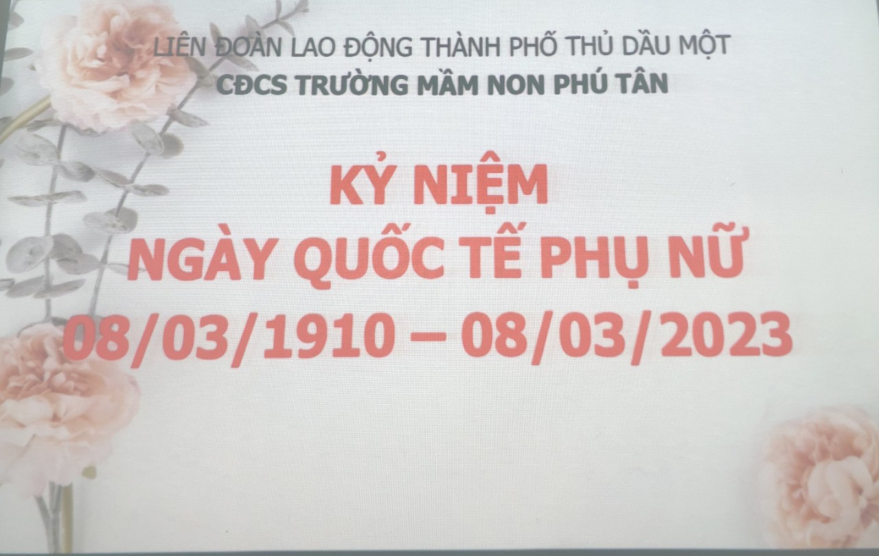 Trường Mầm Non Phú Tân kỉ niệm 113 năm ngày Quốc Tế Phụ Nữ 8/3 (8/3/1910 – 8/3/2023)